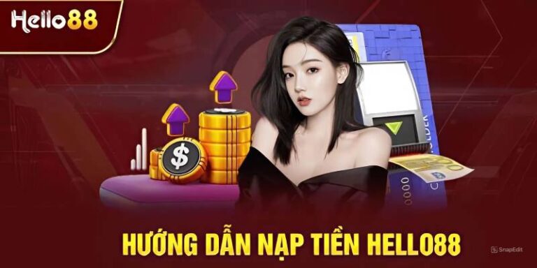 Huong Dan Nap Tien Hello88 – Giao Dich Nhanh Gon