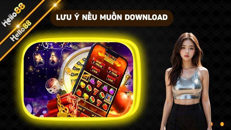 Những điều kiện cần thiết để Tải App Hello88